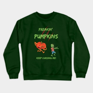Freakin' Pumpkins Keep Chasing Me! Crewneck Sweatshirt